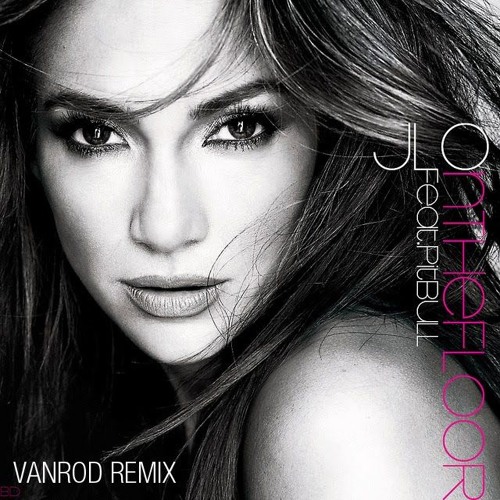 Stream Jennifer Lopez - On The Floor (Vanrod Remix)FREEDOWNLOAD FULL  VERSION by markalvarado | Listen online for free on SoundCloud