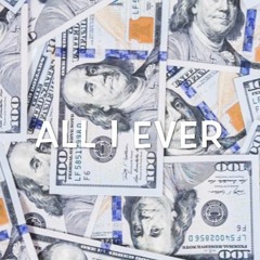 All I Ever - Prod by Pluto