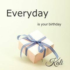 Everyday Is Your Birthday