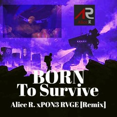 Born To Survive by Zomboy [Alice R. x PON3 RVGE Remix]