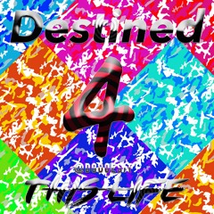 Destined 4 This Life