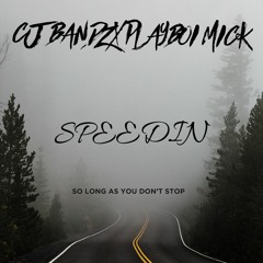 CJ BANDZ X PLAYBOI MICK - "SPEEDIN"