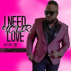 Gabydson- I Need Your Love(New Single)