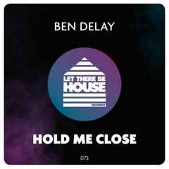 Ben Delay - Hold Me Close (Original Mix)