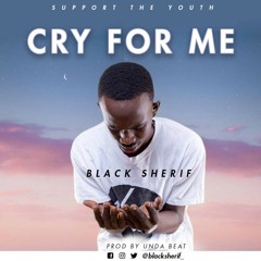 Cry for me _ Blacksherrif