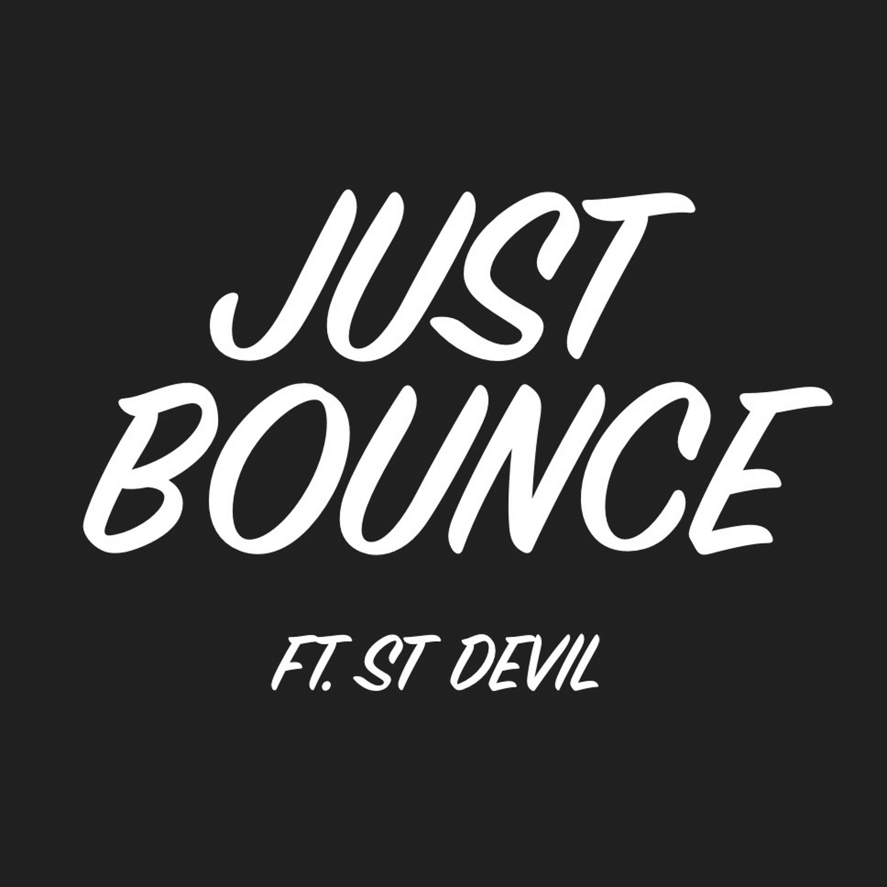 JUST BOUNCE (ft. St Devil) episode artwork