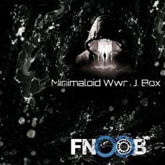 I Got It Too Show 09 Ft. Minimaloid Wwr J. Box On Fnoob Techno Radio 25/07/19