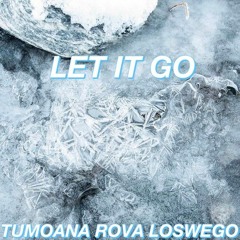 Let It Go ft Rova & Loswego (Prod $etup)
