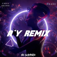 Chris Brown - No Guidance (Ft. Drake) [ A'Y FLIP]