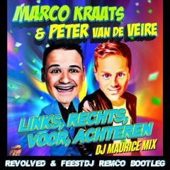 Marco Kraats FT Peter Vd Veire - Links Rechts Voor Achter (Revolved & Feest DJ Remco Bootleg)