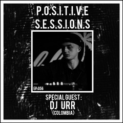 PS056 - AB+ presents P.O.S.I.T.I.V.E. SESSIONS - EPISODE.056 - Special Guest : "DJ URR"