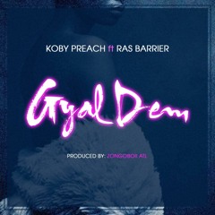 Gyal Dem Ft Ras Barrier (Prod By) ZongoBoii ATL