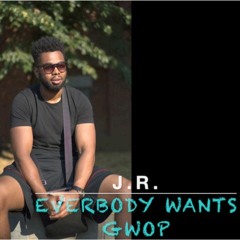 J.R. - Everybody Wants Gwop