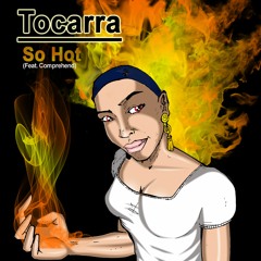 Tocarra - So Hot feat Comprehend