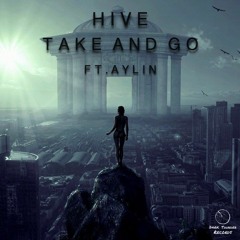 HIVE - Take And Go (ft. Aylin) Official