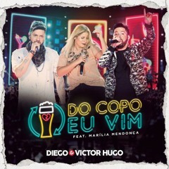 VS - DO COPO EU VIM -  Diego & Victor Hugo  ft. Marília Mendonça