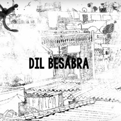 Dil Besabra - Janjan Te Janazay