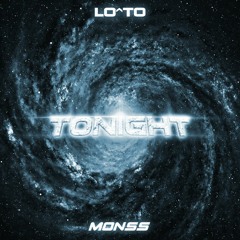 Tonight - LO^TO X MONSS (CLIP) FORTHCOMING
