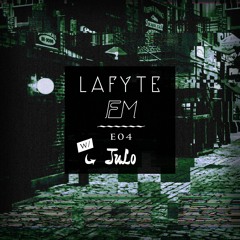 lafyte fm [w/ JuLo] - E04