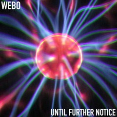 Until Further Notice - Webo