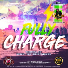 DJ DOTCOM_PRESENTS_FULLY CHARGE_DANCEHALL_MIX (AUGUST - 2019 - EXPLICIT VERSION)