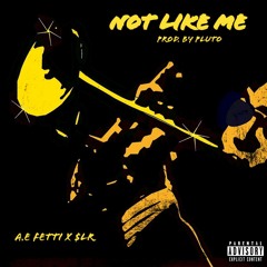 A.E Fetti x $LR - Not Like Me (Prod. By Pluto)