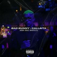 Callaíta - Bad Bunny ( John Diaz Bootelg ) [ TUGATUNEZ RELEASE ]