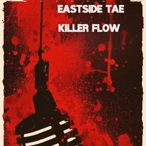 EastSide Tae Killer Flow