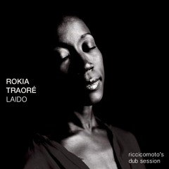 ROKIA TRAORÉ - LAIDO (riccicomoto's dub session)FREE DOWNLOAD