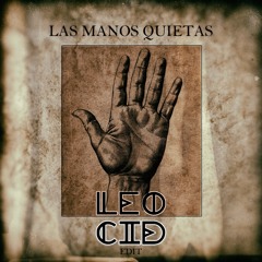 Las Manos Quietas (Leo Cid Edit)