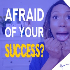 Don't Let Fear of Success Block You - All want success