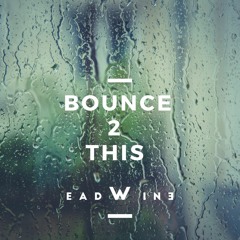 EADWINE _ Bounce 2 This