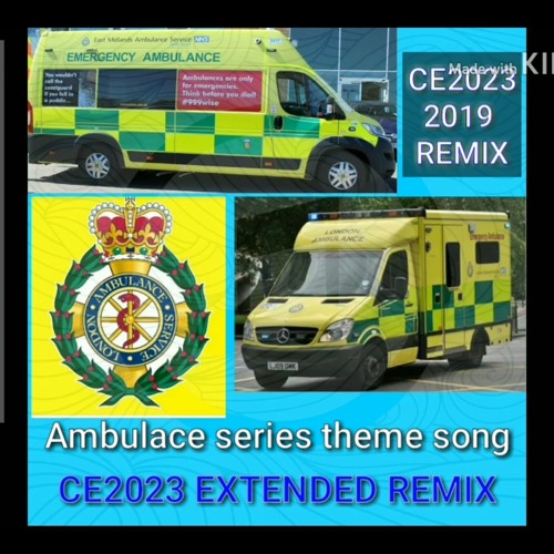 Ambulance series CE2023 THEME SONG REMIX