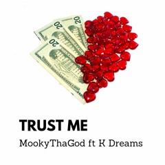 Trust Me- Mooky Tha God ft K Dreamz