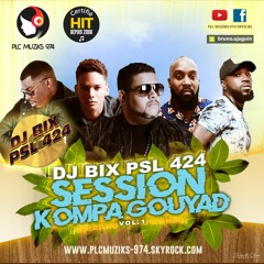 DJ BIX PSL 424 - SESSION KOMPA GOUYAD (VOL.1) - Exclusivité PLC Muziks 974 !