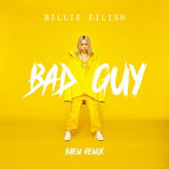 Billie eilish - Bad Guy (Baem Remix)