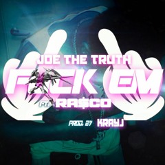Joe The Truth - F*ck Em feat. RA$CO (Prod. by KrayJ)