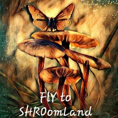 Fly To Shroomland