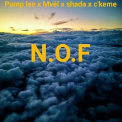 N.O.F X Mvel X shada X c'keme