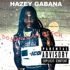 Hazey Gabana - Dominican Bitch