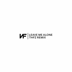 NF - Leave Me Alone (THFZ Remix)
