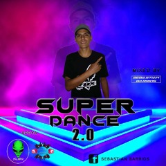 SESSION SUPER DANCE 2.0 MIXED BY SEBASTIAN BARRIOS(2019)