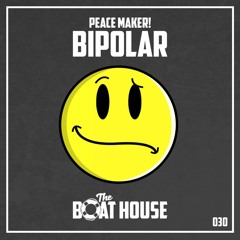 PEACE MAKER! - Bipolar
