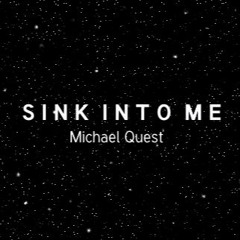 Sink Into Me