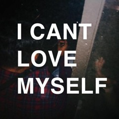 i cant love myself