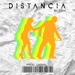 DISTANCIA PIRIX (Prod - Cathal)