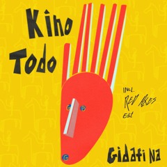 Kino Todo - Gidafi Na Feat. Tesfit Asgodom (Red Axes Edit)