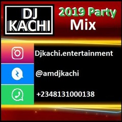 Dj Kachi - 2019 Party Mix
