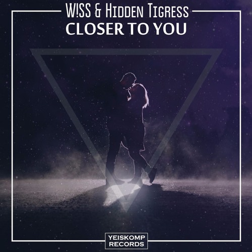 W!SS & Hidden Tigress - Closer To You (Preview)