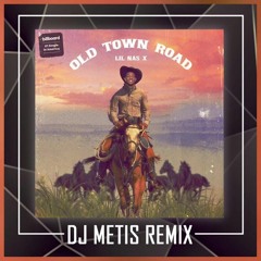 Lil Nas X - Old Town Road (Dj Metis Remix)